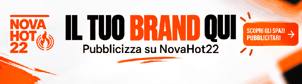 Pubblicizza su NovaHot22 – scopri gli spazi pubblicitari

