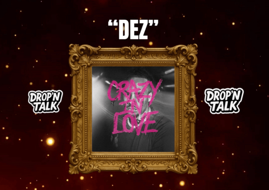 DEZ il suo nuovo singolo “Crazy in Love” è finalmente&nbsp;fuori.