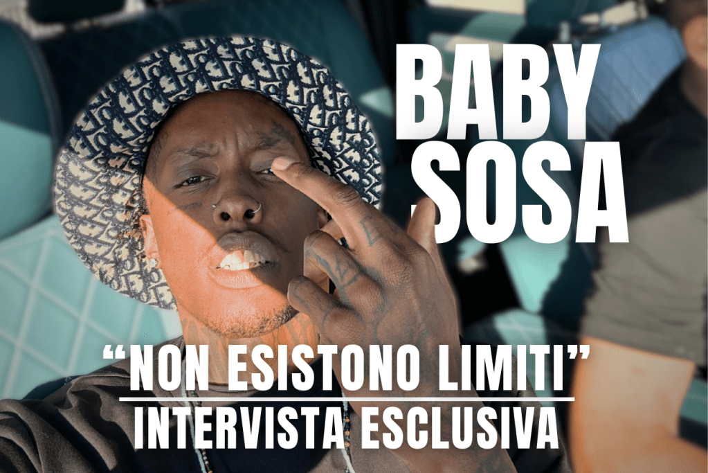 “Baby Sosa: Non esistono limiti, i limiti te li poni tu. L’intervista”