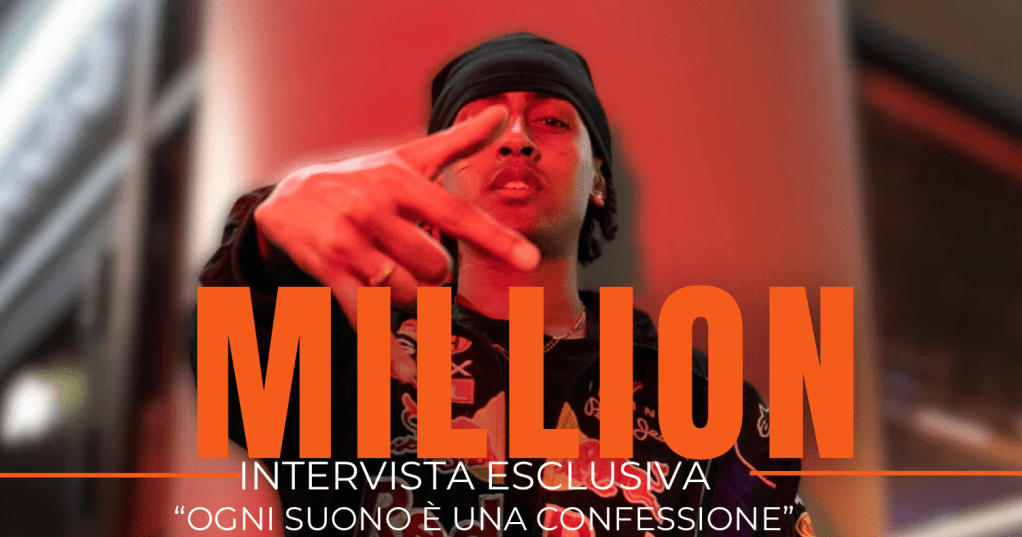 Million: tra luce e ombra. L’intervista.